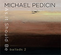 Michael Pedicin - As It Should Be: ballads 2